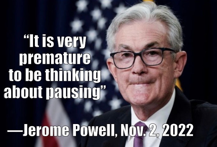 Jerome Powell quote: "It is very premature to be thinking about pausing"