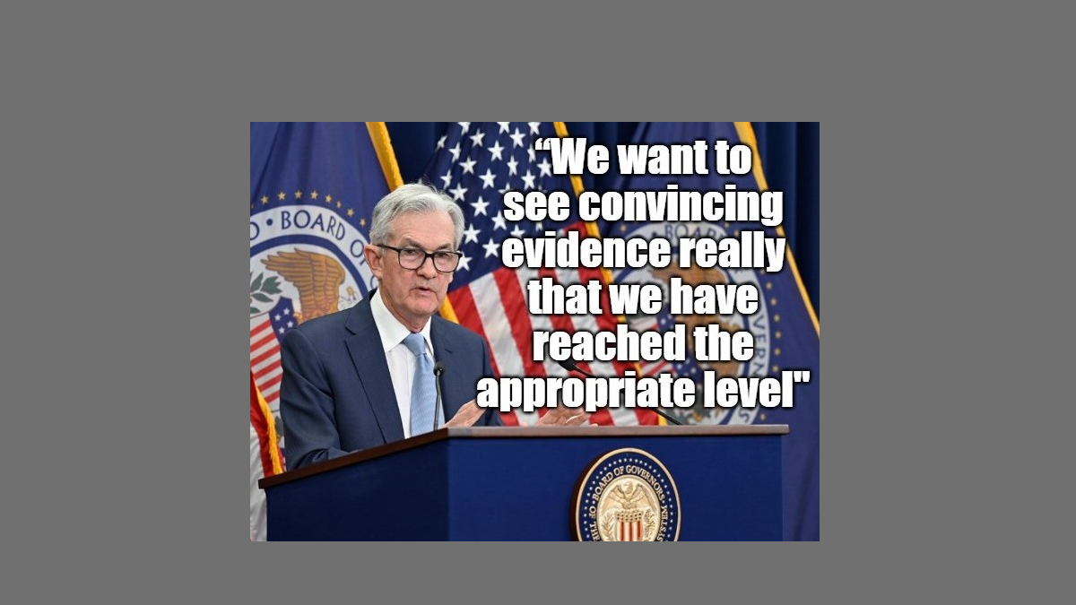 Jerome Powell quote from Sept. 20, 2023 press conference: "We want to see convincing evidence really that we have reached the appropriate level"